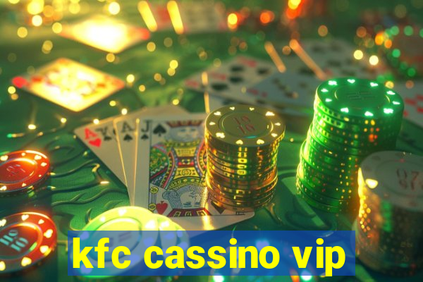 kfc cassino vip